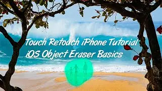 Touch Retouch Object Removal Tutorial aka iPhone iOS Object Eraser