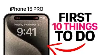 iPhone 15 - First 10 Things To Do!