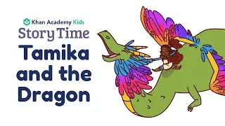 Tamika and the Dragon | Kids Book Read Aloud | Story Time with Khan Academy Kids