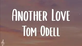 Tom Odell - Another Love (Lyrics)