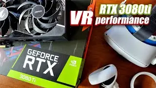 But What About VR? - RTX 3080ti VR Performance Review