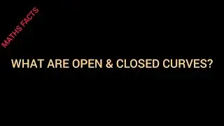 WHAT ARE OPEN AND CLOSED CURVES?