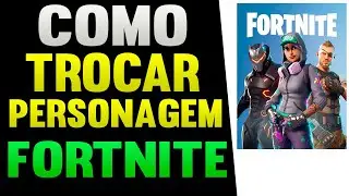 Como Trocar de Personagem no Fortnite