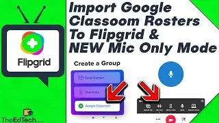 Flipgrid Updates: Import Google Classroom Rosters and New Mic Only Mode