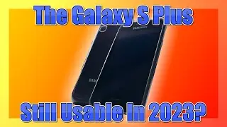 Can you still use a Galaxy S Plus in 2023?? - A Review of the Samsung Galaxy S plus