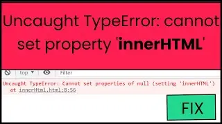 How to Fix Uncaught TypeError: Cannot set properties of null (setting innerHTML)