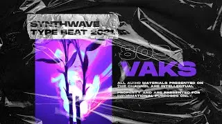 SynthWave Type Beat x RetroWave [Vaks] 80s x Vaporwave x SynthPop x The Weeknd 2021