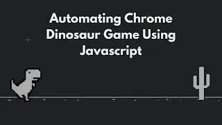 Automating Chrome Dinosaur Using Javascript | Fun With JS