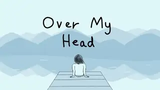 Animatic Short | Over My Head