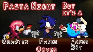 Faker Night! | Pasta Night but Faker(EXE), Chaotix and Faker Sky Sings it