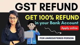 Get 100% GST refund in your bank account, Apply for GST Refund online, Documents for GST refund