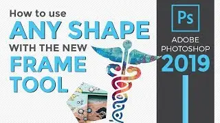 How to use ANY SHAPE with the Frame Tool in Adobe Photoshop CC