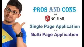 Pros and Cons of Angular. Single page application vs Multi page application