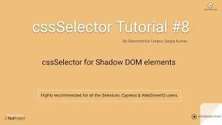 cssSelector Tutorial#8 : Learn to write cssSelector for shadow DOM elements.