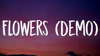 Miley Cyrus - Flowers (Demo) [Lyrics]