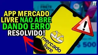 LIVRE-SE AGORA do ERRO no APP MERCADO LIVRE NÃO ABRE, APP MERCADO LIVRE não responde...