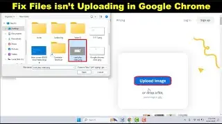 How to Fix Can’t Upload Files in Google Chrome for Windows? Try These Fixes