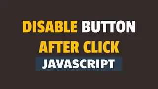 How to Disable Button After One Click in Javascript