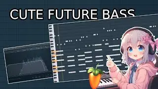 CUTE melody to FUTURE BASS