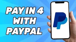 How to Pay in 4 With PayPal (Buy Now Pay Later)