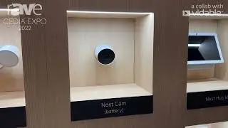 CEDIA Expo 22: Google Nest Shows Nest Cam Battery-Powered Outdoor Camera