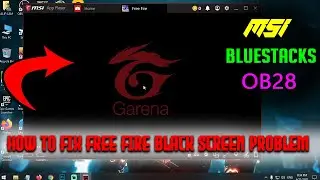 How To Fix Free Fire Black Screen Problem In MSI or Bluestacks | OB28 Update!!