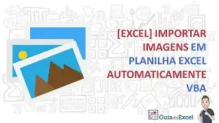 [Excel] Importar imagens em planilha Excel automaticamente VBA