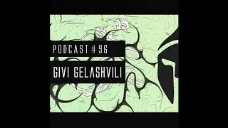 Givi Gelashvili - Bassiani Podcast #96