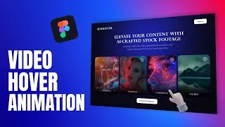 Create INTERACTIVE Video Hover Animation In Figma | Figma Tutorial