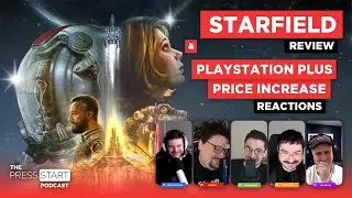 Why We Gave Starfield A 9 - The Press Start Podcast