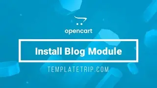 Install & Manage Blog Module - OpenCart Help - TemplateTrip