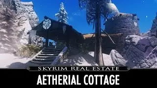 Skyrim Real Estate: Aetherial Cottage