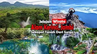 Menjelajah Alam Kerinci, Jambi || Sekapal Tanah Dari Surga