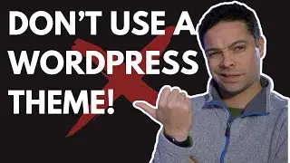 Don't Use A WordPress Theme! Do this instead.