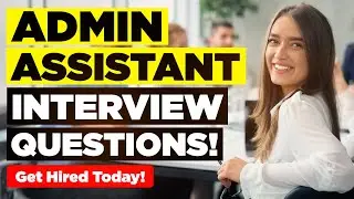 ADMIN ASSISTANT INTERVIEW QUESTIONS & ANSWERS! (Suitable for ALL Admin Assistant Roles Worldwide!)