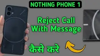 how to reject call with message in nothing phone 1, call reject Karen message ke sath