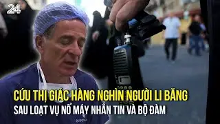 Cứu thị giác hàng nghìn người dân Li Băng sau vụ nổ hàng loạt máy nhắn tin và bộ đàm | VTV24