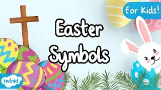 What Are the Main Easter Symbols? | The History of Easter for Kids