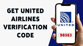 How To Get United Airlines Verification Code 2024