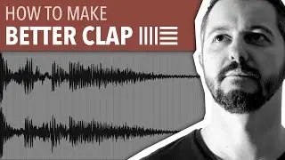 HOW TO MAKE BETTER CLAP | ABLETON LIVE