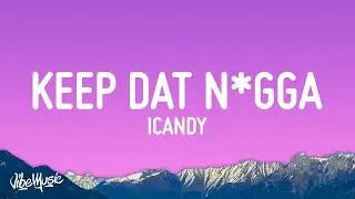 iCandy - Keep Dat N*gga (Lyrics)