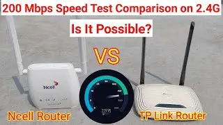 200 Mbps Internet Speed Comparison on 2.4G / Ncell Router Vs TP Link Router