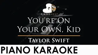 Taylor Swift - You're On Your Own, Kid - Piano Karaoke Instrumental Cover with Lyrics