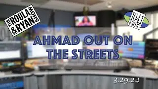 Ahmad Out On The Streets | The Roula & Ryan Show | 3.29.2024