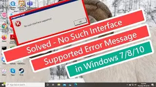 Solved - No Such Interface Supported Error Message in Windows 7/8/10