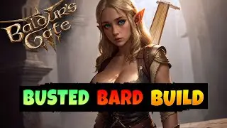 Totally Busted Bard Build Guide | Baldurs Gate 3