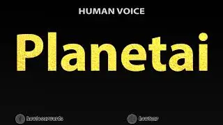 How To Pronounce Planetai