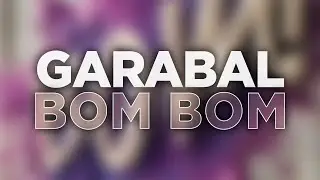 Garabal - Bom Bom (Official Audio) 