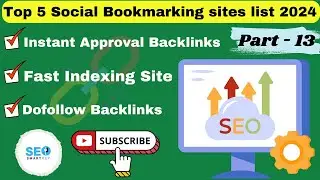 Top 5+ Social Bookmarking Sites List 2024 | 100% Instant Approval Dofollow Backlinks | Part - 13