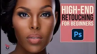 At last, High-end Retouching in Photoshop for Complete BEGINNERS | Free course!